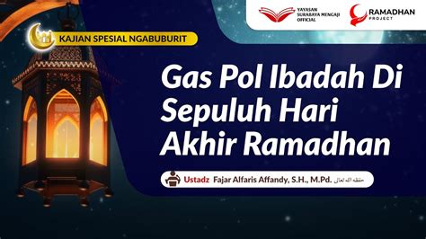 Gas Pol Ibadah Di Sepuluh Hari Akhir Ramadhan Ustadz Fajar Alfaris S