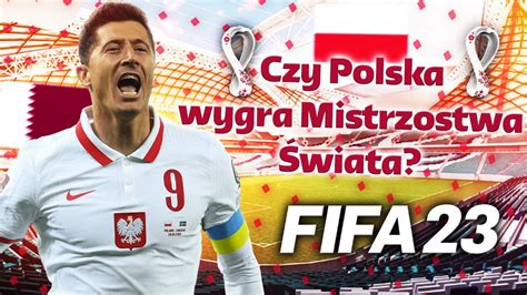 FIFA 23 CZY POLSKA WYGRA MUNDIAL YouTube