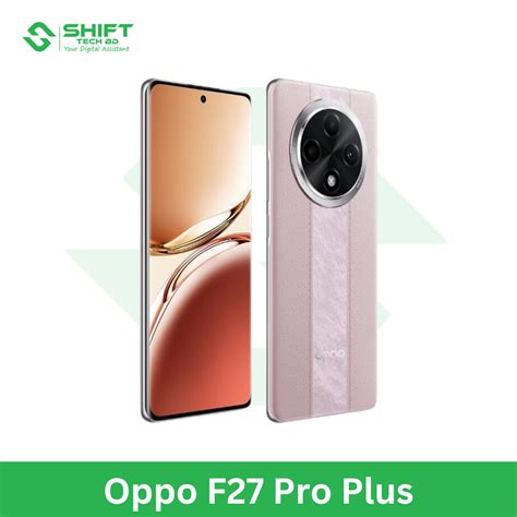 Oppo F27 Pro Plus Price In Bangladesh Shift Tech BD