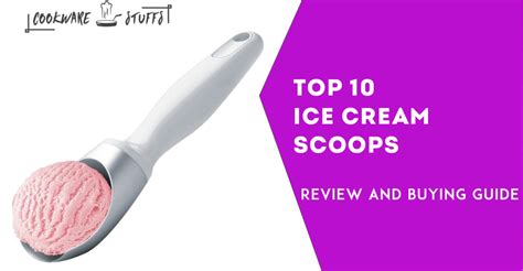 Top 10 Best Ice Cream Scoops 2020 Review And Buying Guide Cookware