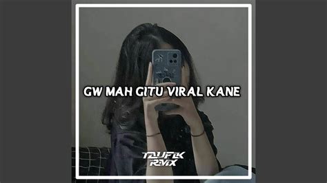 Dj Gw Mah Gitu Orangnya X Mengkane Youtube Music