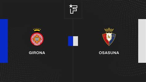 Resultados Girona Osasuna 4 0 3ª jornada de Primera División 2024