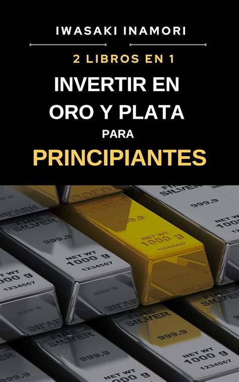 Libros En Invertir En Oro Y Plata Para Principiantes Gu A Para