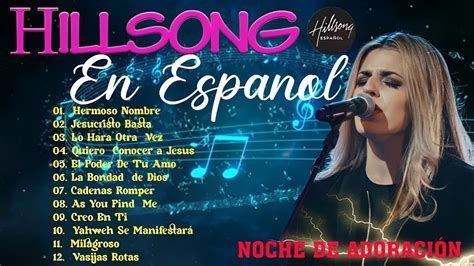 Hillsong Espa Ol Sus Mejores Canciones Hillsong En Espanol Youtube