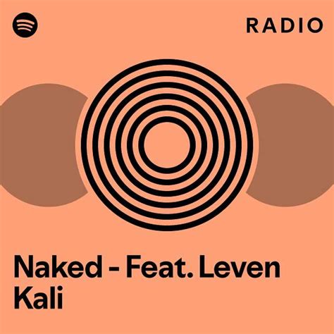 Naked Feat Leven Kali Radio Playlist By Spotify Spotify