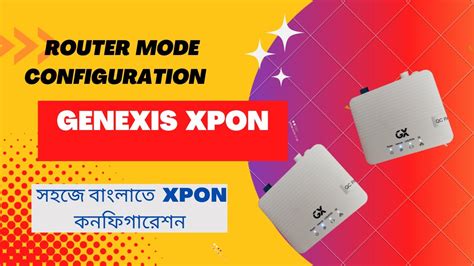 Genexis Xpon Router Mode Configuration How To Configure Genexis Xpon