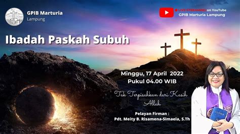 IBADAH PASKAH SUBUH 17 APRIL 2022 YouTube