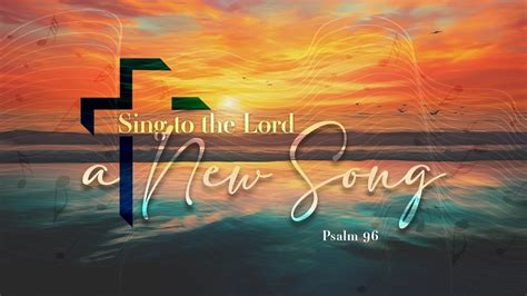 23 June 2024 Sing To The Lord A New Song Psalm 96 YouTube