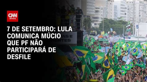 7 de Setembro Lula comunica Múcio que PF não participará de desfile