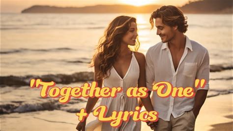 Together As One Lyrics Youtube