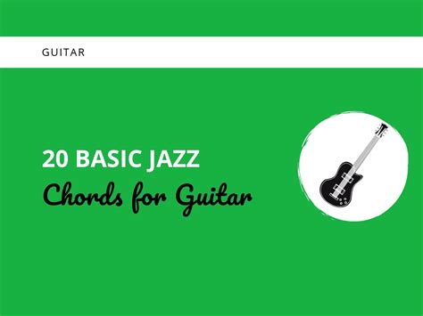 20 Basic Jazz Chords for Guitar [UPDATED] - Learn Jazz Standards