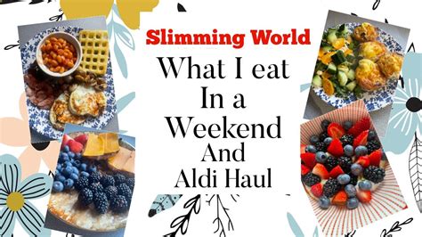 What I Eat In A Weekend Aldi Haul Meal Ideas Weight Loss