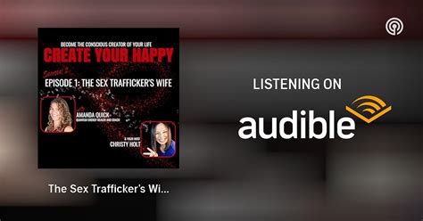 The Sex Traffickers Wife With Amanda Quick Create Your Happy Podcasts On Audible