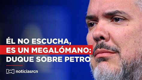 Él no escucha es un megalómano Iván Duque sobre Gustavo Petro YouTube