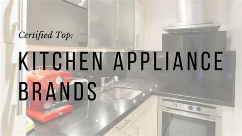 Top Rated Ten Best and Most Reliable Kitchen Appliance Brands 2022