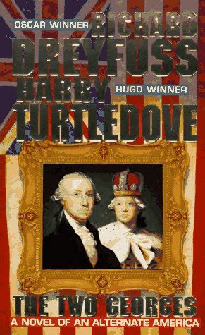 The Two Georges: A Novel of an Alternate America: Dreyfuss, Richard ...