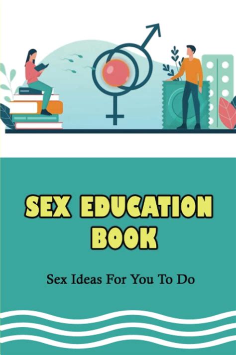 Sex Education Book Sex Ideas For You To Do By Kala Swoopes Goodreads