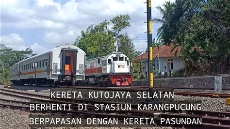 KERETA KUTOJAYA SELATAN BERHENTI DI STASIUN KARANGPUCUNG YouTube