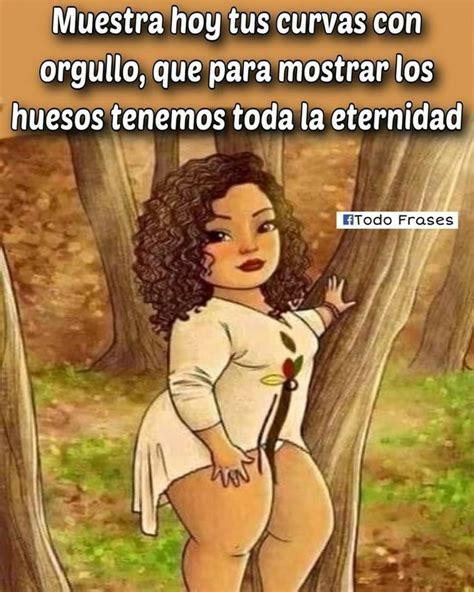 Pin De Maria Olivo Salinas En Frases Frases De Gorditas Frases