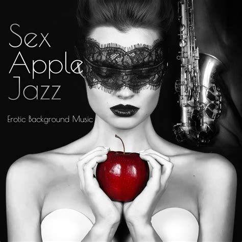 Sex Apple Jazz Erotic Background Music Kamasutra Sexy Saxophone Music Striptis Tantric