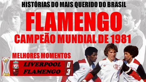 MELHORES MOMENTOS DA FINAL DO MUNDIAL DE 81 HISTÓRIAS DO MAIS QUERIDO