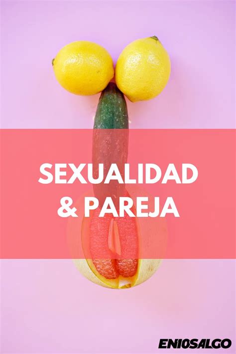 Pin En Sexualidad Y Pareja