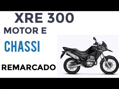 HONDA XRE PROCESSO DE REMARCAÇÃO CHASSI E MOTOR DRPERICIA YouTube