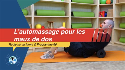 Les Bienfaits De Lauto Massage Pour Les Maux De Dos