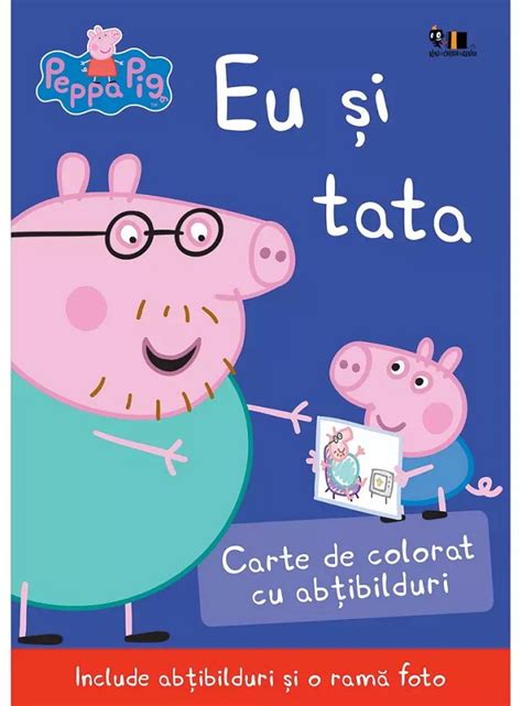 Peppa Pig Eu Si Tata Carte De Colorat Cu Abtibilduri PDF Autor