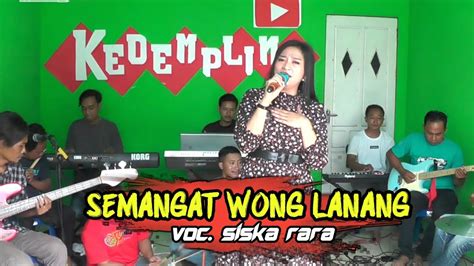 Semangat Wong Lanang Voc Siska Rara Kedempling Bend Youtube