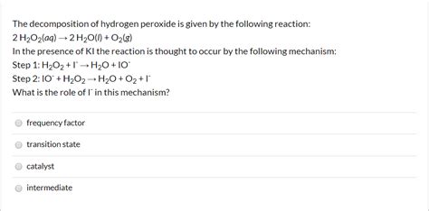 Solved The Decomposition Of Hydrogen Peroxide Is Given By