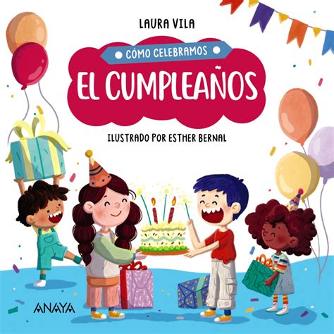 Cómo celebramos el cumpleaños Anaya Infantil y juvenil