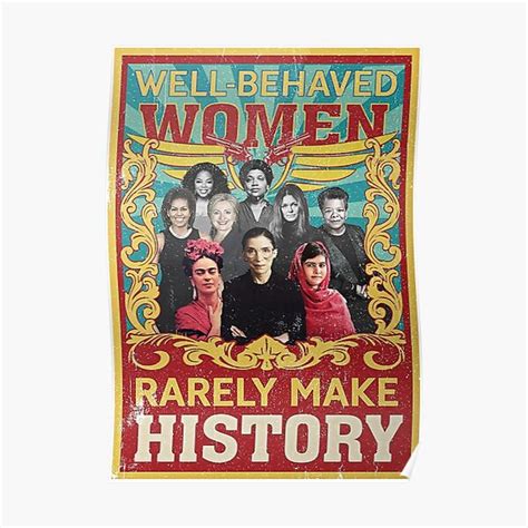 Well Behaved Woman Rarely Make History Poster Premium Matte Vertical