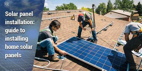 Solar panel installation: guide to installing home solar panels