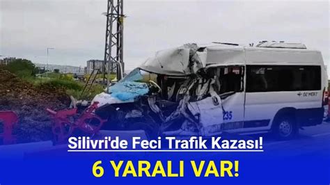 Silivri De Feci Trafik Kazas I A R Yaral Var