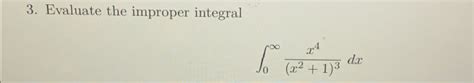 Solved Evaluate The Improper Integral∫0∞x4x213dx