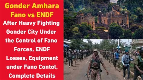 Gonder Battlefield Amhara Fano Forces In Control Of Gonder Full