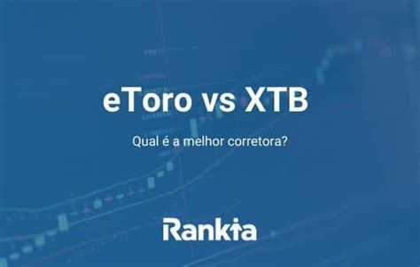 Etoro Vs Xtb Qual A Melhor Corretora Rankia Portugal