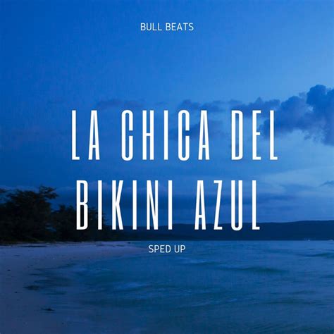 La Chica Del Bikini Azul Sped Up Remix Single By Bull Beats Spotify