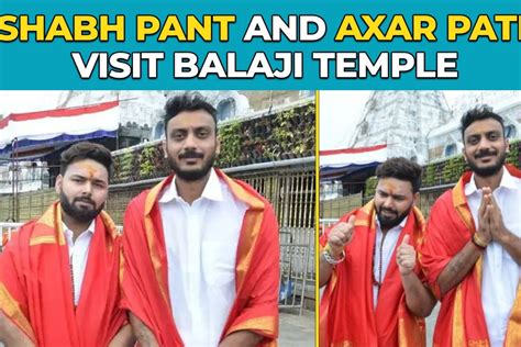 Rishabh Pant And Axar Patel Visit Balaji Temple In Tirupati Andhra