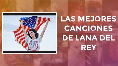 Las Mejores Canciones De Lana Del Rey Youtube