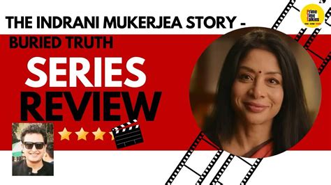 Review Of The Indrani Mukerjea Story Buried Truth On Netflix Review