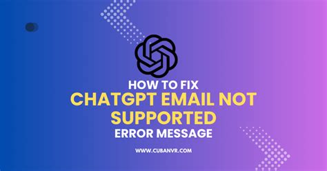 How To Fix Chatgpt Email Not Supported Error Cuban Vr