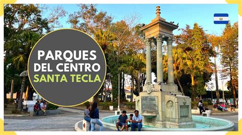 Explorando Los Parques Del Centro De Santa Tecla El Salvador