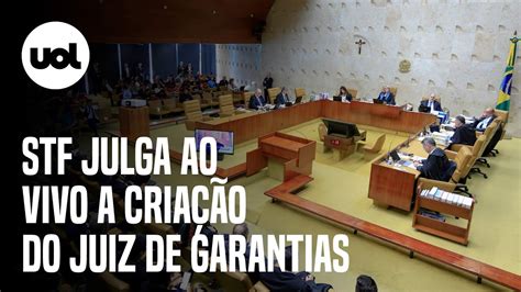 🔴 Stf Ao Vivo Supremo Retoma O Julgamento Sobre A Criação Do Juiz De