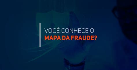 Voc Conhece O Mapa Da Fraude Blog Antissuborno