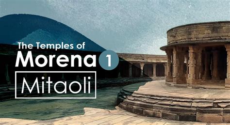 The Temples of Morena I – Mitaoli - Chalo India