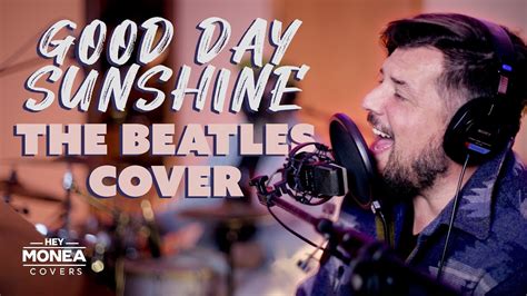 Good Day Sunshine The Beatles Hey Monea Cover Youtube