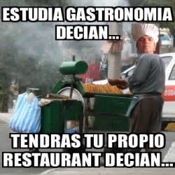 Meme Personalizado Estudia Gastronomia Decian Tendras Tu Propio