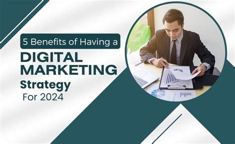 5 Benefits Of Having A Digital Marketing Strategy For 2024